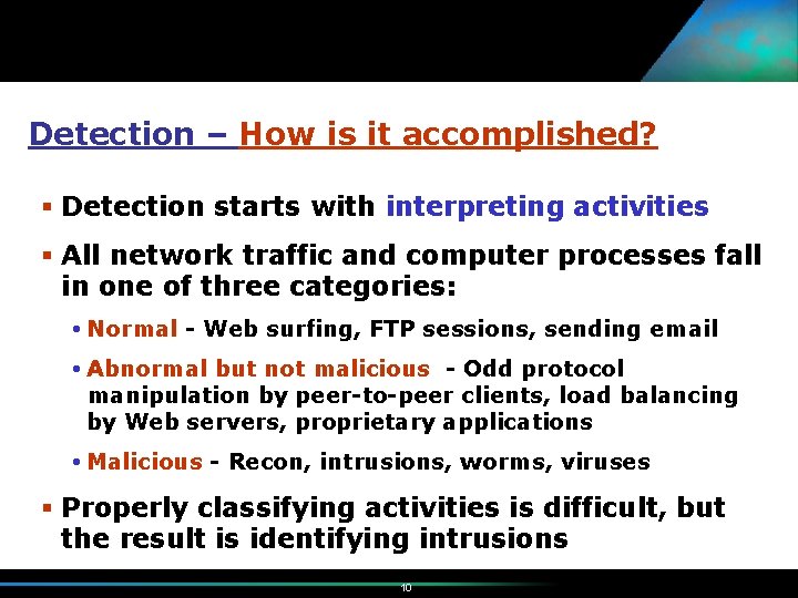 Detection – How is it accomplished? § Detection starts with interpreting activities § All