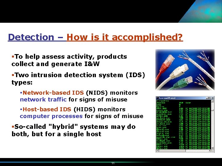 Detection – How is it accomplished? §To help assess activity, products collect and generate