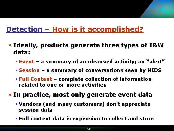 Detection – How is it accomplished? § Ideally, products generate three types of I&W