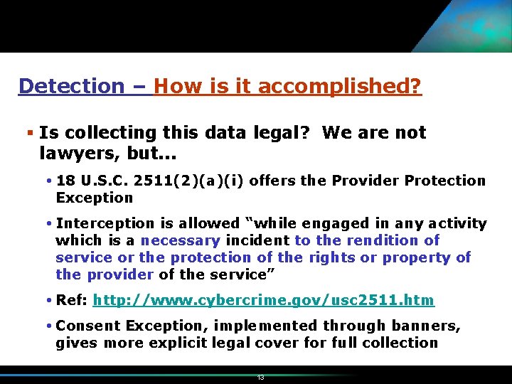 Detection – How is it accomplished? § Is collecting this data legal? We are