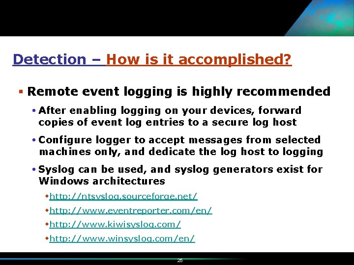 Detection – How is it accomplished? § Remote event logging is highly recommended After