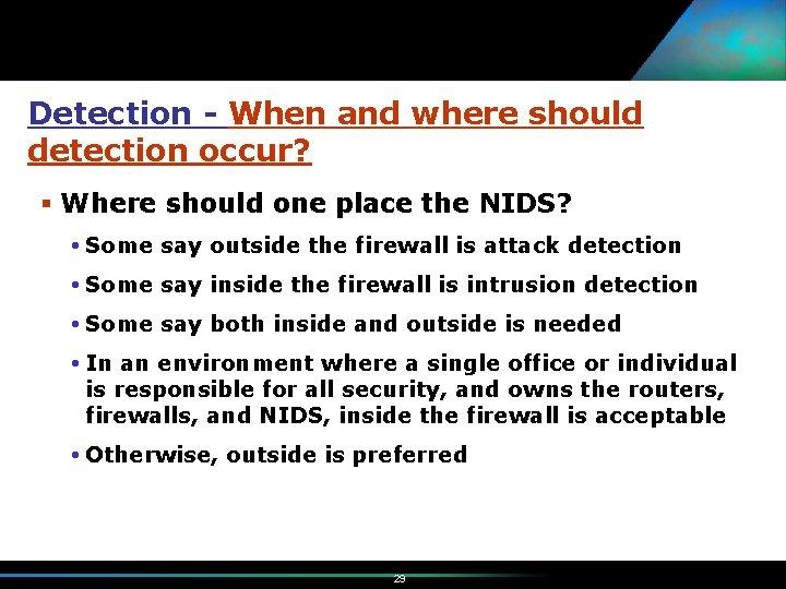 Detection - When and where should detection occur? § Where should one place the