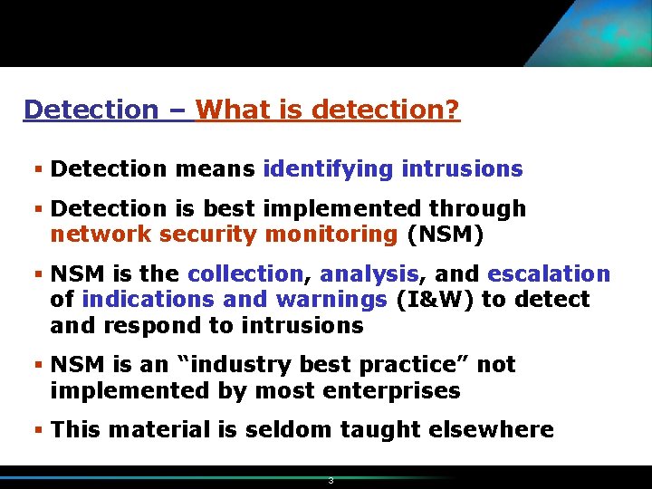 Detection – What is detection? § Detection means identifying intrusions § Detection is best