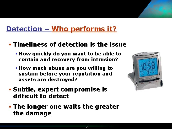 Detection – Who performs it? § Timeliness of detection is the issue How quickly