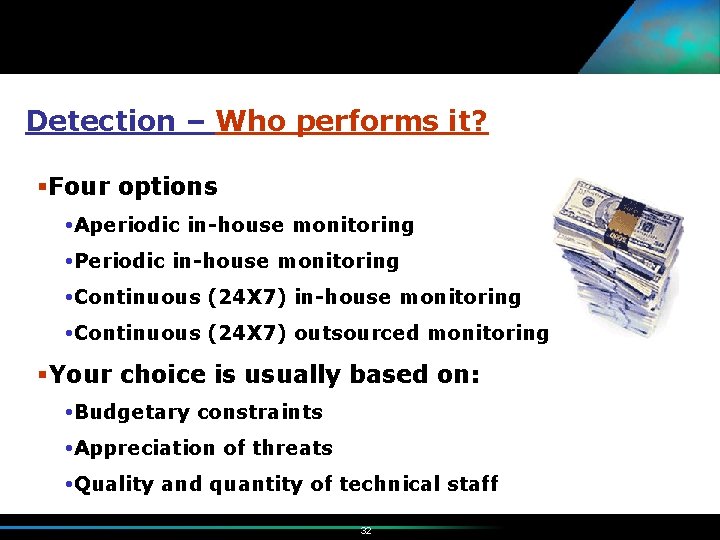 Detection – Who performs it? §Four options Aperiodic in-house monitoring Periodic in-house monitoring Continuous