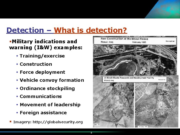 Detection – What is detection? §Military indications and warning (I&W) examples: Training/exercise Construction Force