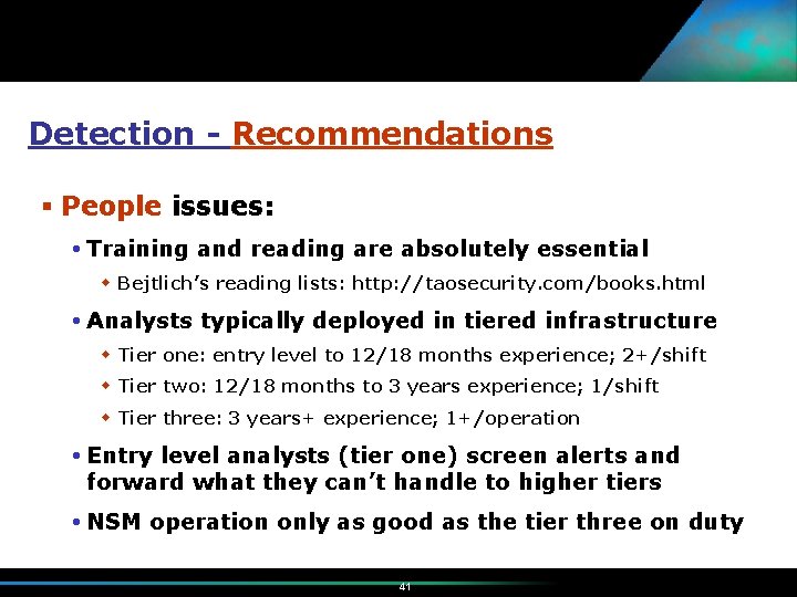 Detection - Recommendations § People issues: Training and reading are absolutely essential w Bejtlich’s