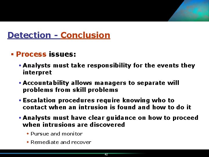 Detection - Conclusion § Process issues: Analysts must take responsibility for the events they