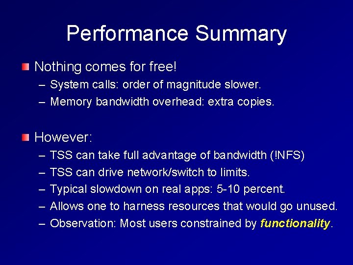 Performance Summary Nothing comes for free! – System calls: order of magnitude slower. – Performance Summary Nothing comes for free! – System calls: order of magnitude slower. –
