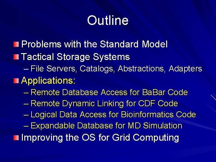 Outline Problems with the Standard Model Tactical Storage Systems – File Servers, Catalogs, Abstractions, Outline Problems with the Standard Model Tactical Storage Systems – File Servers, Catalogs, Abstractions,