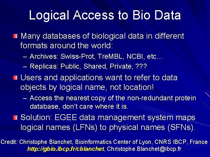 Logical Access to Bio Data Many databases of biological data in different formats around Logical Access to Bio Data Many databases of biological data in different formats around