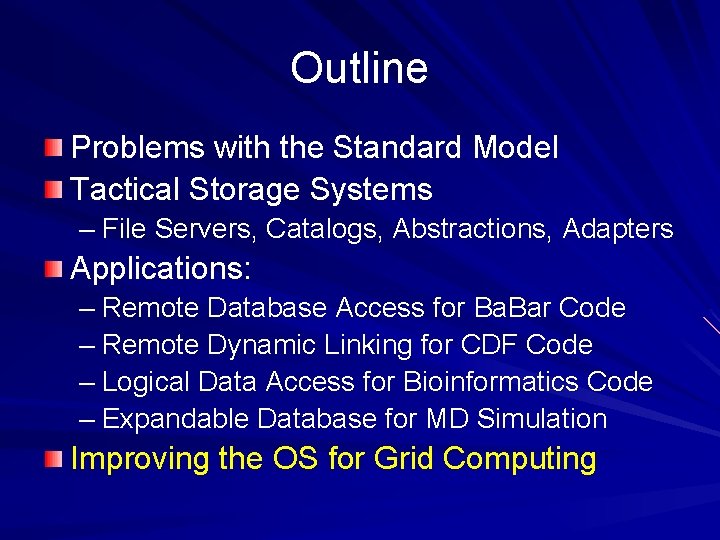 Outline Problems with the Standard Model Tactical Storage Systems – File Servers, Catalogs, Abstractions, Outline Problems with the Standard Model Tactical Storage Systems – File Servers, Catalogs, Abstractions,