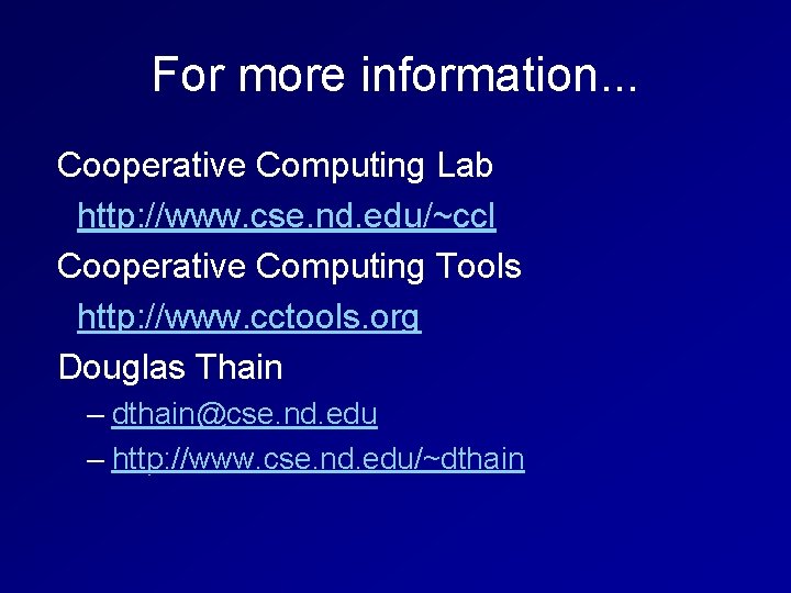 For more information. . . Cooperative Computing Lab http: //www. cse. nd. edu/~ccl Cooperative For more information. . . Cooperative Computing Lab http: //www. cse. nd. edu/~ccl Cooperative