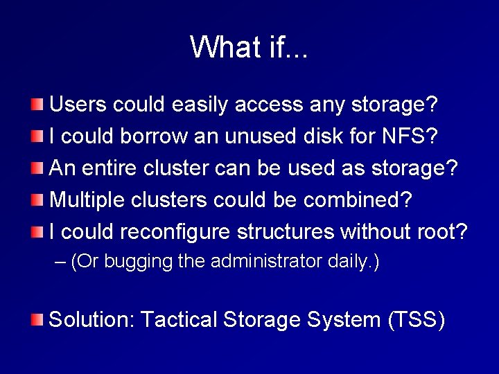 What if. . . Users could easily access any storage? I could borrow an