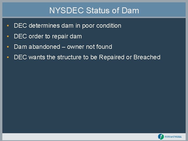 NYSDEC Status of Dam • DEC determines dam in poor condition • DEC order