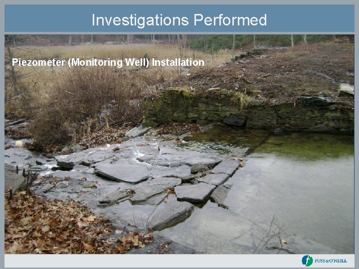 Investigations Performed Piezometer (Monitoring Well) Installation 