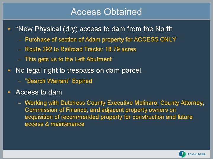 Access Obtained • *New Physical (dry) access to dam from the North – Purchase