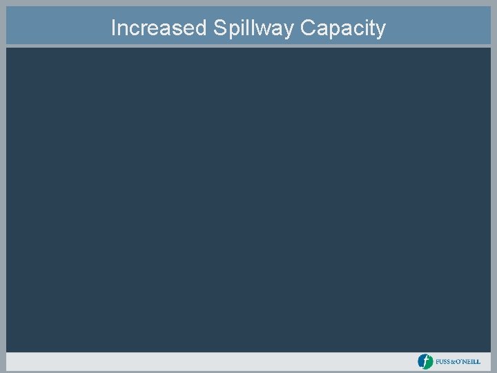 Increased Spillway Capacity 