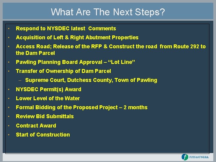 What Are The Next Steps? • Respond to NYSDEC latest Comments • Acquisition of