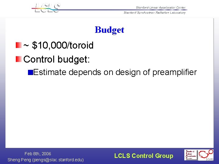 Budget ~ $10, 000/toroid Control budget: Estimate depends on design of preamplifier Feb 8