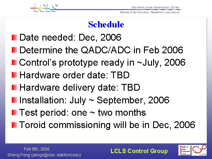 Schedule Date needed: Dec, 2006 Determine the QADC/ADC in Feb 2006 Control’s prototype ready