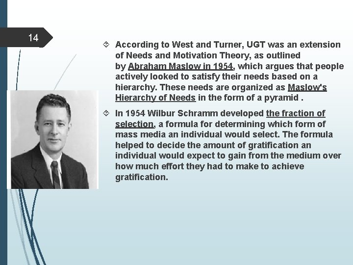 14 According to West and Turner, UGT was an extension of Needs and Motivation