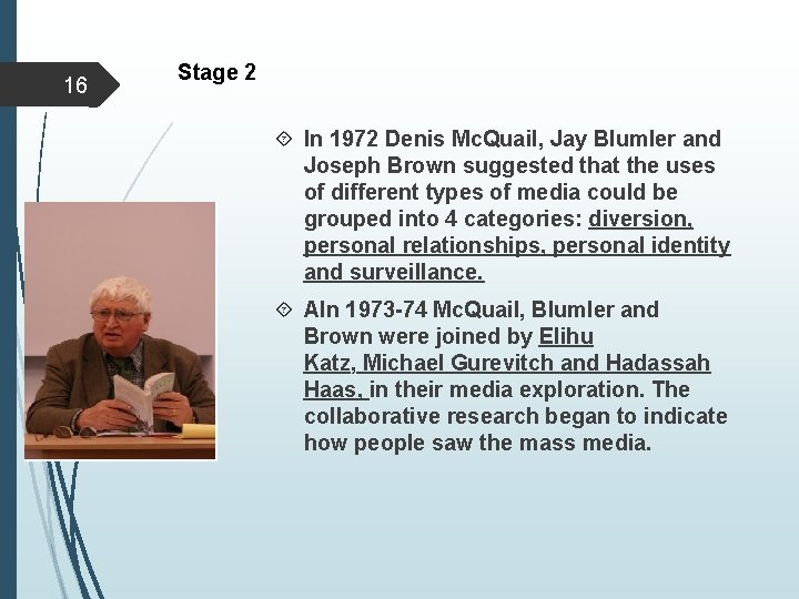 16 Stage 2 In 1972 Denis Mc. Quail, Jay Blumler and Joseph Brown suggested