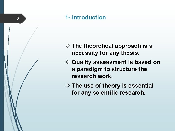 2 1 - Introduction The theoretical approach is a necessity for any thesis. Quality