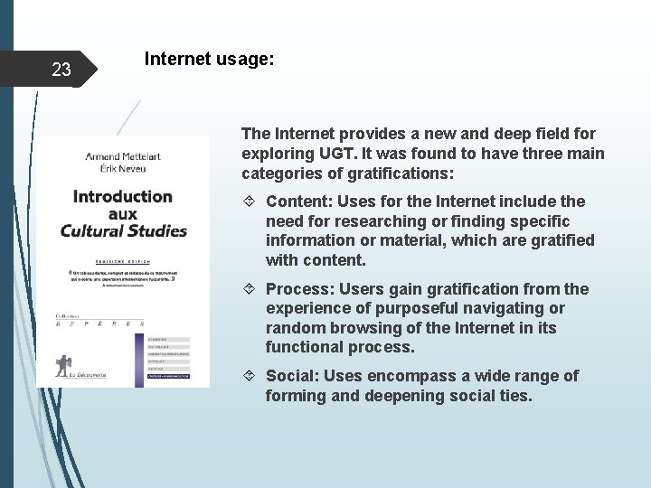 23 Internet usage: The Internet provides a new and deep field for exploring UGT.