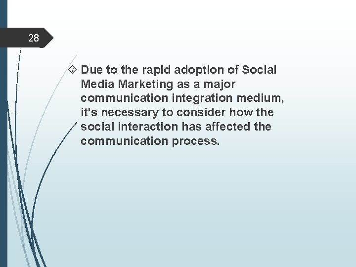 28 Due to the rapid adoption of Social Media Marketing as a major communication