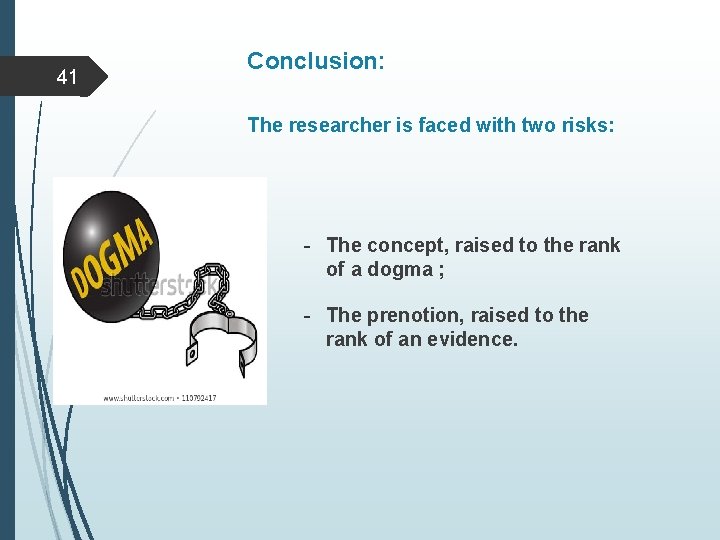 41 Conclusion: The researcher is faced with two risks: - The concept, raised to