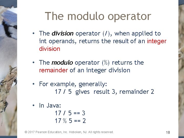 The modulo operator • The division operator (/), when applied to int operands, returns