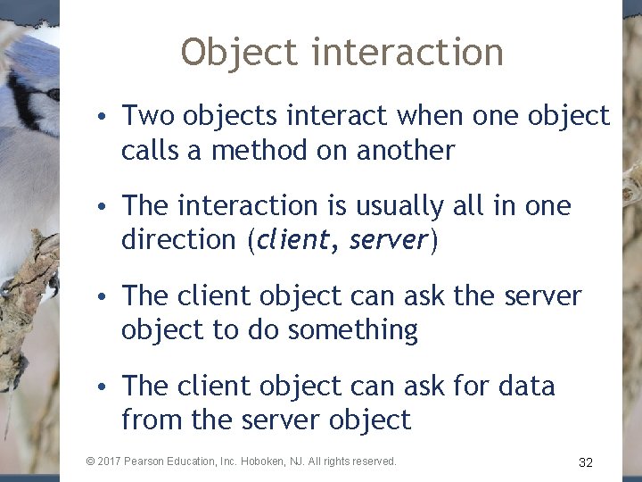 Object interaction • Two objects interact when one object calls a method on another