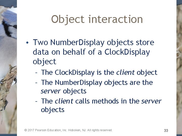Object interaction • Two Number. Display objects store data on behalf of a Clock.