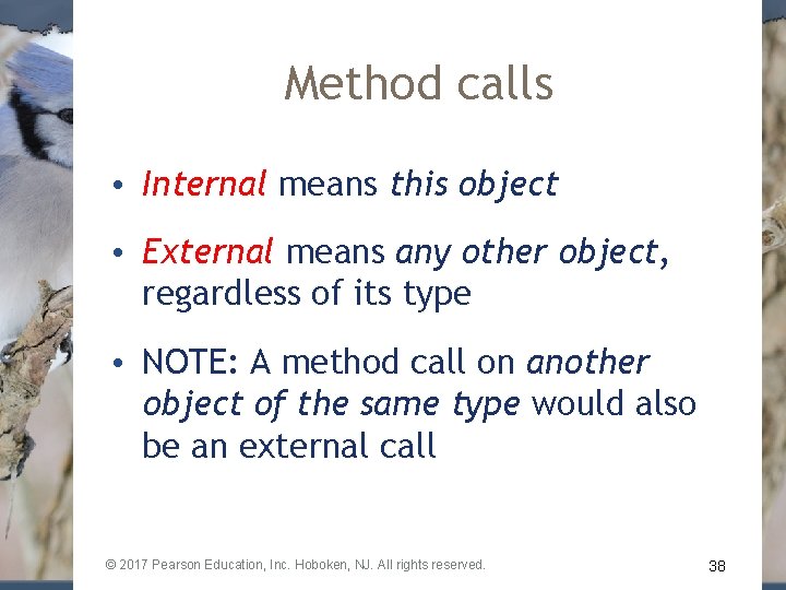 Method calls • Internal means this object • External means any other object, regardless