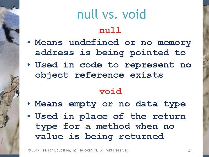 null vs. void null • Means undefined or no memory address is being pointed