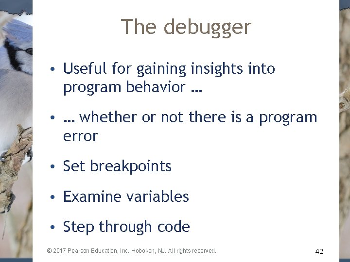 The debugger • Useful for gaining insights into program behavior … • … whether