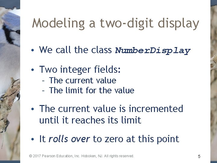 Modeling a two-digit display • We call the class Number. Display • Two integer