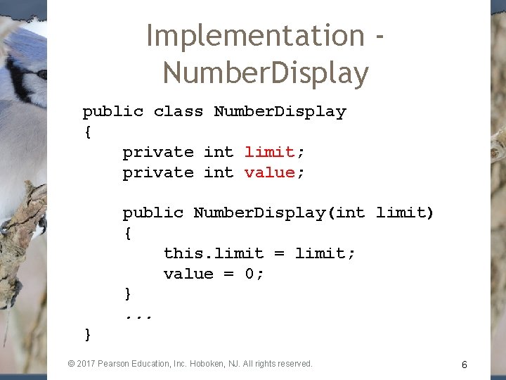 Implementation Number. Display public class Number. Display { private int limit; private int value;