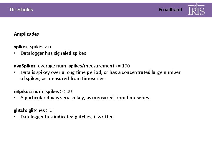 Thresholds Broadband Amplitudes spikes: spikes > 0 • Datalogger has signaled spikes avg. Spikes: