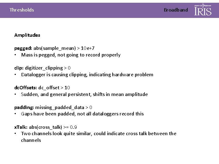 Thresholds Broadband Amplitudes pegged: abs(sample_mean) > 10 e+7 • Mass is pegged, not going