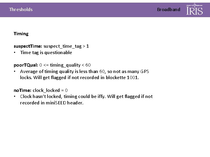 Thresholds Timing suspect. Time: suspect_time_tag > 1 • Time tag is questionable poor. TQual:
