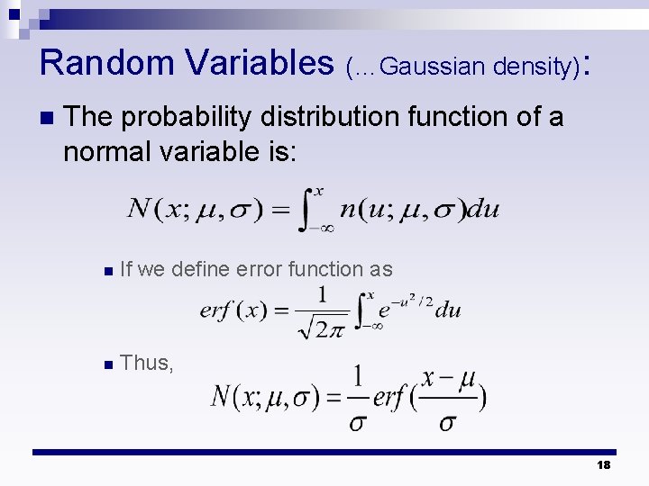 Random Variables (…Gaussian density): n The probability distribution function of a normal variable is: