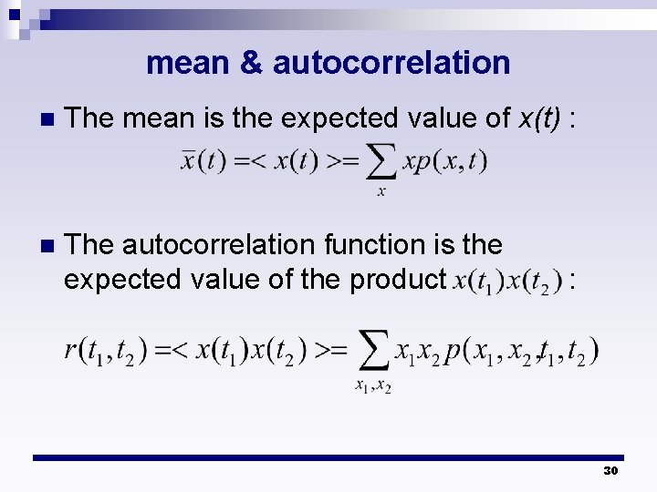 mean & autocorrelation n The mean is the expected value of x(t) : n
