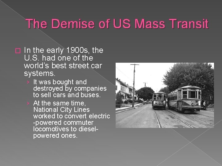 The Demise of US Mass Transit � In the early 1900 s, the U.