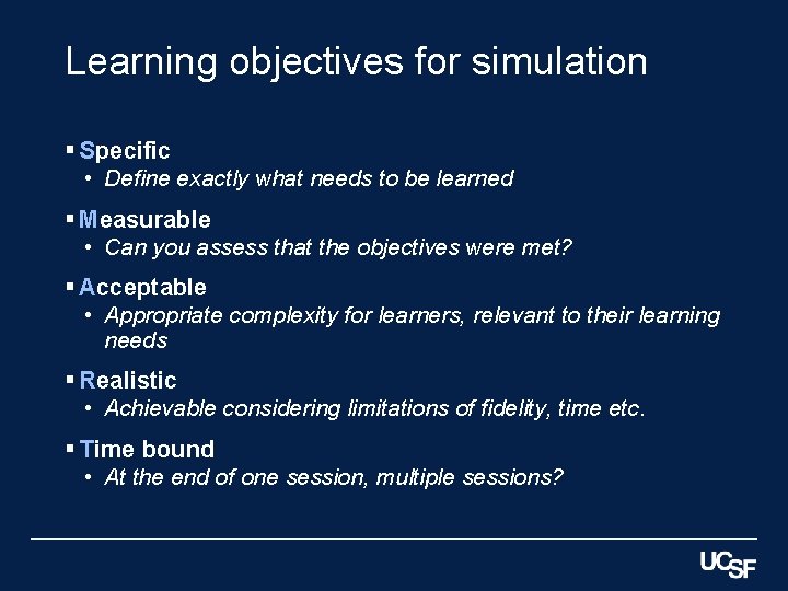 Learning objectives for simulation § Specific • Define exactly what needs to be learned