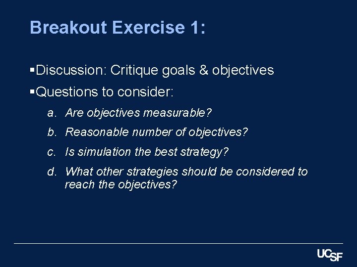 Breakout Exercise 1: §Discussion: Critique goals & objectives §Questions to consider: a. Are objectives