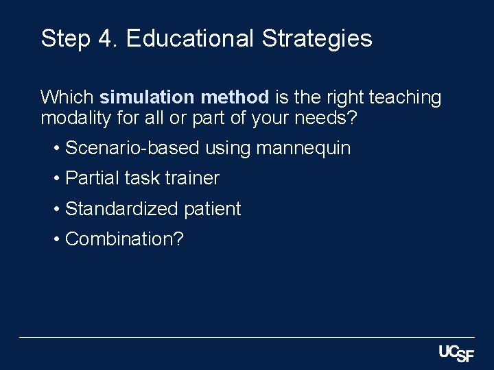 Step 4. Educational Strategies Which simulation method is the right teaching modality for all