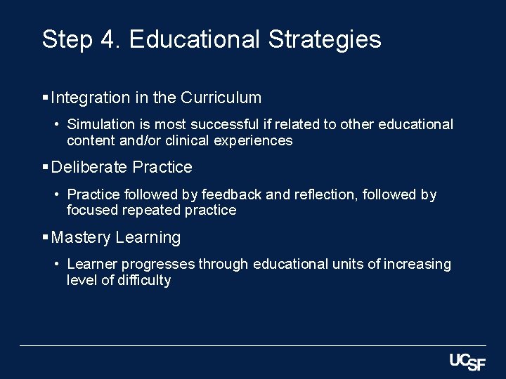 Step 4. Educational Strategies § Integration in the Curriculum • Simulation is most successful