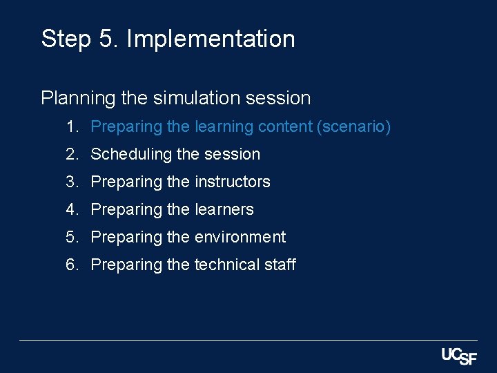 Step 5. Implementation Planning the simulation session 1. Preparing the learning content (scenario) 2.